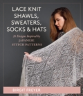 Lace Knit Shawls, Sweaters, Socks & Hats : 26 Designs Inspired by Japanese Stitch Patterns - Book