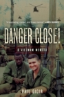 Danger Close! : A Vietnam Memoir - eBook