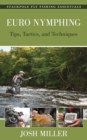 Euro Nymphing : Tips, Tactics, and Techniques - eBook