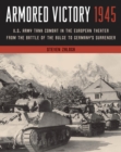 Armored Victory 1945 : U.S. Army Tank Combat in the European Theater from the Battle of the Bulge to Germany's Surrender - eBook