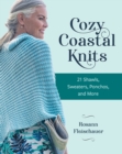Cozy Coastal Knits : 21 Shawls, Sweaters, Ponchos and More - Book