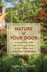 Nature at Your Door : Connecting with the Wild and Green in the Urban and Suburban Landscape - eBook
