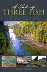 Tale of Three Fish : A Lifetime of Adventures Chasing Atlantic Salmon, Steelhead, and Permit - eBook