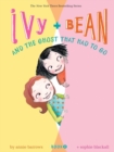 Ivy and Bean and the Ghost That Had to Go : Book 2 - Book