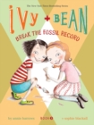 Ivy and Bean Break the Fossil Record - Book