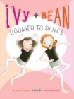 Ivy and Bean Doomed to Dance (Book 6) - Book