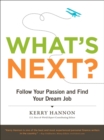 What's Next? : Follow Your Passion and Find Your Dream Job - eBook