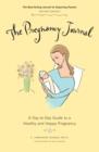 Pregnancy Journal, 3rd Edition (ebook) *OP* : A Day-to-Day Guide to a Healthy and Happy Pregnancy - eBook