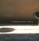 A Perfect Glass of Wine : Choosing, Serving, and Enjoying - eBook