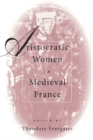 Aristocratic Women in Medieval France - eBook