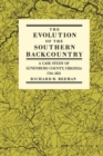 The Evolution of the Southern Backcountry : A Case Study of Lunenburg County, Virginia, 1746-1832 - eBook