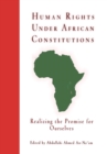 Human Rights Under African Constitutions : Realizing the Promise for Ourselves - eBook