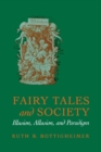 Fairy Tales and Society : Illusion, Allusion, and Paradigm - eBook