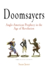 Doomsayers : Anglo-American Prophecy in the Age of Revolution - eBook