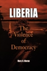 Liberia : The Violence of Democracy - eBook