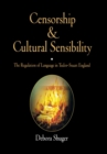 Censorship and Cultural Sensibility : The Regulation of Language in Tudor-Stuart England - eBook