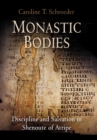 Monastic Bodies : Discipline and Salvation in Shenoute of Atripe - eBook