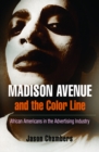 Madison Avenue and the Color Line : African Americans in the Advertising Industry - eBook