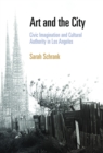 Art and the City : Civic Imagination and Cultural Authority in Los Angeles - eBook