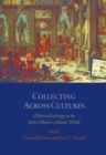 Collecting Across Cultures : Material Exchanges in the Early Modern Atlantic World - eBook