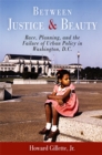 Between Justice and Beauty : Race, Planning, and the Failure of Urban Policy in Washington, D.C. - eBook