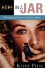 Hope in a Jar : The Making of America's Beauty Culture - eBook