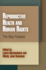 Reproductive Health and Human Rights : The Way Forward - eBook