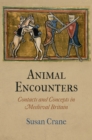 Animal Encounters : Contacts and Concepts in Medieval Britain - eBook