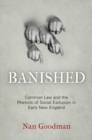 Banished : Common Law and the Rhetoric of Social Exclusion in Early New England - eBook