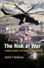 The Risk of War : Everyday Sociality in the Republic of Macedonia - eBook