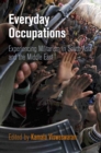 Everyday Occupations : Experiencing Militarism in South Asia and the Middle East - eBook