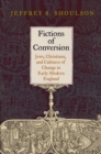 Fictions of Conversion : Jews, Christians, and Cultures of Change in Early Modern England - eBook