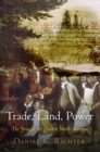Trade, Land, Power : The Struggle for Eastern North America - eBook