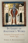 In Light of Another's Word : European Ethnography in the Middle Ages - eBook