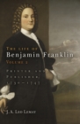 The Life of Benjamin Franklin, Volume 2 : Printer and Publisher, 173-1747 - eBook