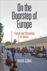 On the Doorstep of Europe : Asylum and Citizenship in Greece - eBook