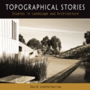 Topographical Stories : Studies in Landscape and Architecture - Book