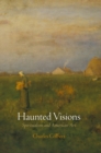 Haunted Visions : Spiritualism and American Art - Book