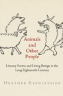 Animals and Other People : Literary Forms and Living Beings in the Long Eighteenth Century - Book
