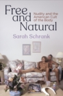 Free and Natural : Nudity and the American Cult of the Body - Book