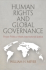 Human Rights and Global Governance : Power Politics Meets International Justice - Book