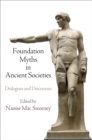 Foundation Myths in Ancient Societies : Dialogues and Discourses - eBook