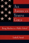 All American Yemeni Girls : Being Muslim in a Public School - eBook