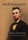 How We Elected Lincoln : Personal Recollections - eBook