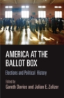 America at the Ballot Box : Elections and Political History - eBook
