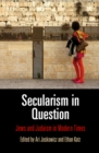 Secularism in Question : Jews and Judaism in Modern Times - eBook