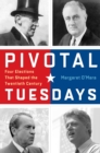 Pivotal Tuesdays : Four Elections That Shaped the Twentieth Century - eBook