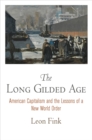 The Long Gilded Age : American Capitalism and the Lessons of a New World Order - eBook