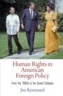 Human Rights in American Foreign Policy : From the 196s to the Soviet Collapse - eBook