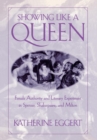 Showing Like a Queen : Female Authority and Literary Experiment in Spenser, Shakespeare, and Milton - eBook